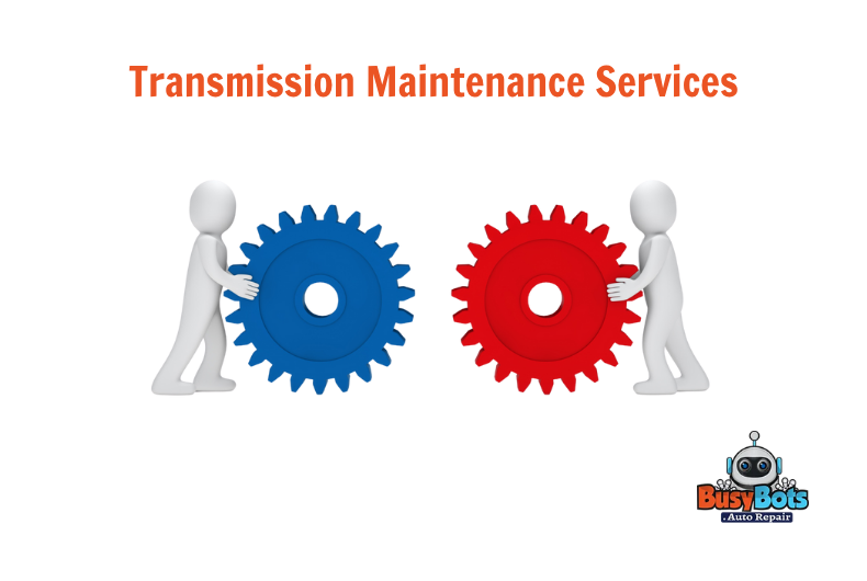 Two cartoon figures hold blue and red gears, with the text "Transmission Maintenance Services" above and Busy Bots logo below.